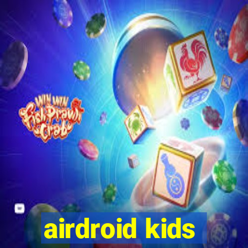 airdroid kids